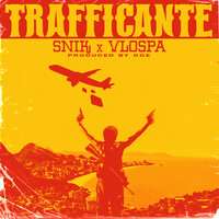 SNIK, VLOSPA - TRAFFICANTE