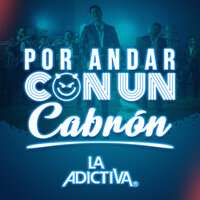 La Adictiva - Por Andar Con Un Cabrón